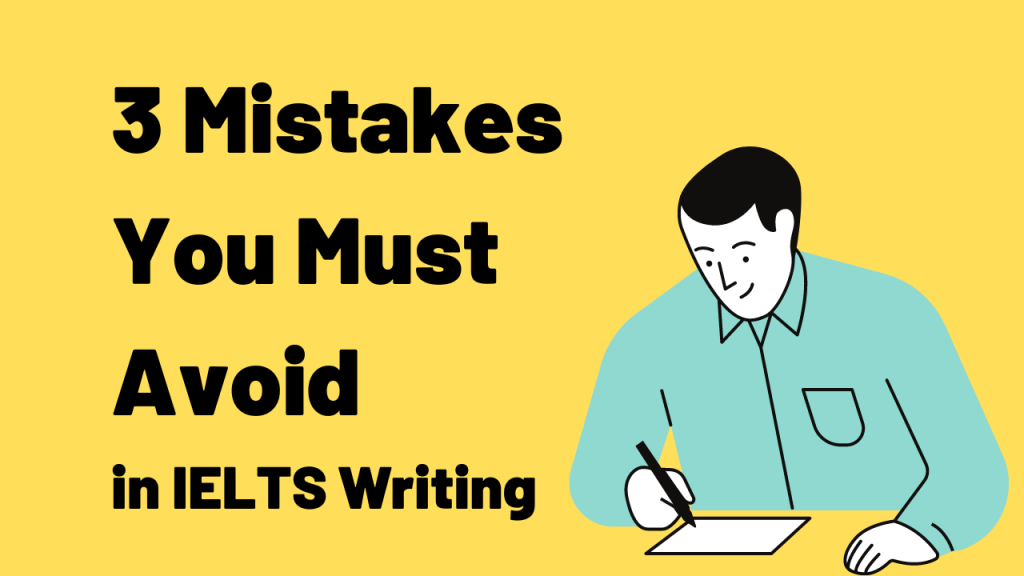3 mistakes to avoid in ielts writing