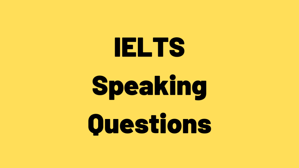 IELTS Speaking Questions