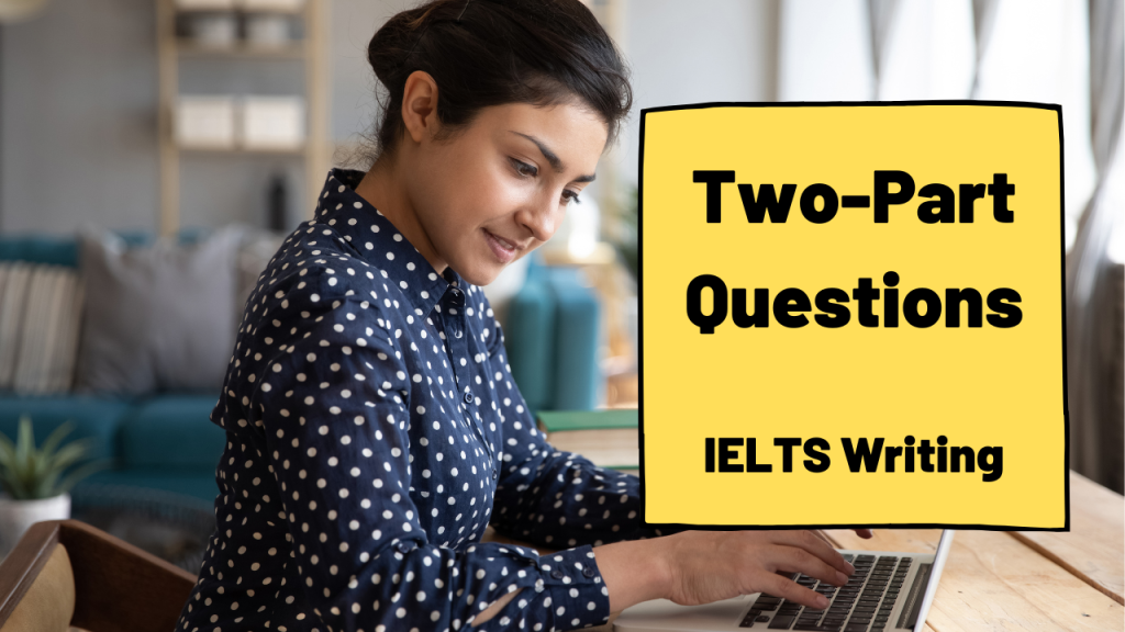 Two-Part Questions in IELTS Writing - TED IELTS