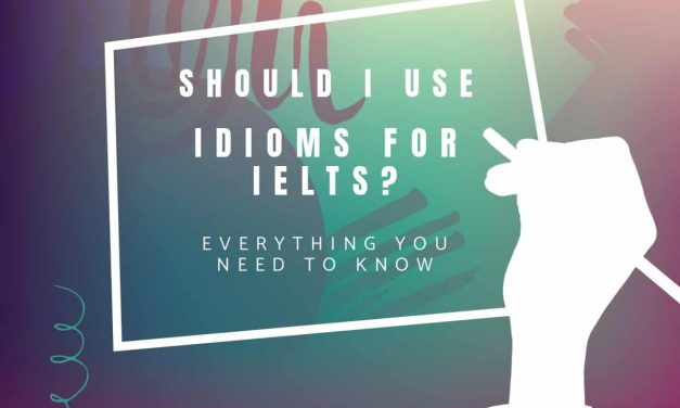 Do I Need to Use Idioms for IELTS?