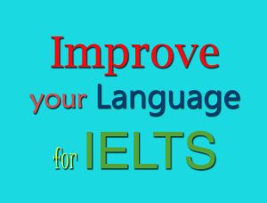 Improve Your Language for IELTS