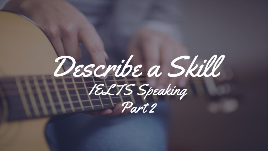 describe a skill ielts speaking