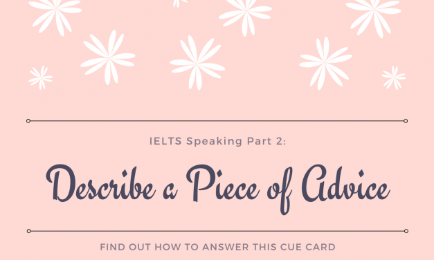 Describe a Piece of Advice [IELTS Speaking Part 2]