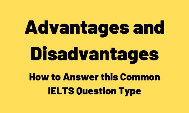 Advantages and Disadvantages [IELTS Writing]