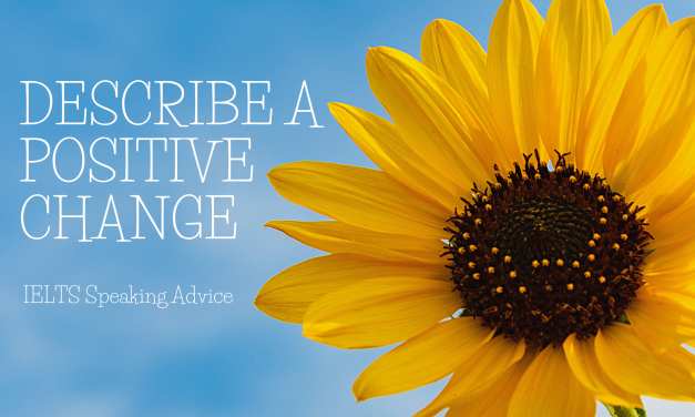 Describe a Positive Change in your Life