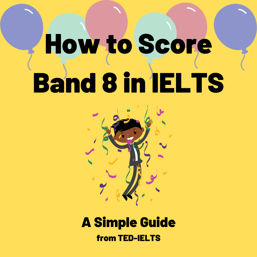 How to Get Band 8 in IELTS Simple, Realistic Advice TED IELTS