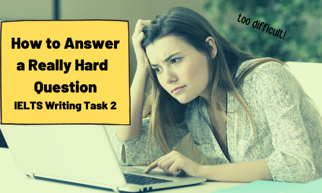 A Very, Very Difficult IELTS Question [Sample Answer]