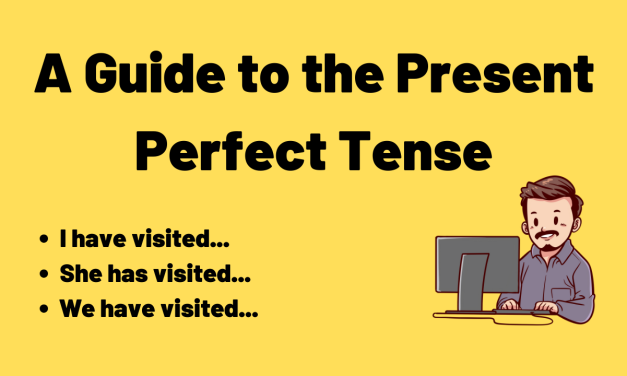 A Guide to the Present Perfect Tense