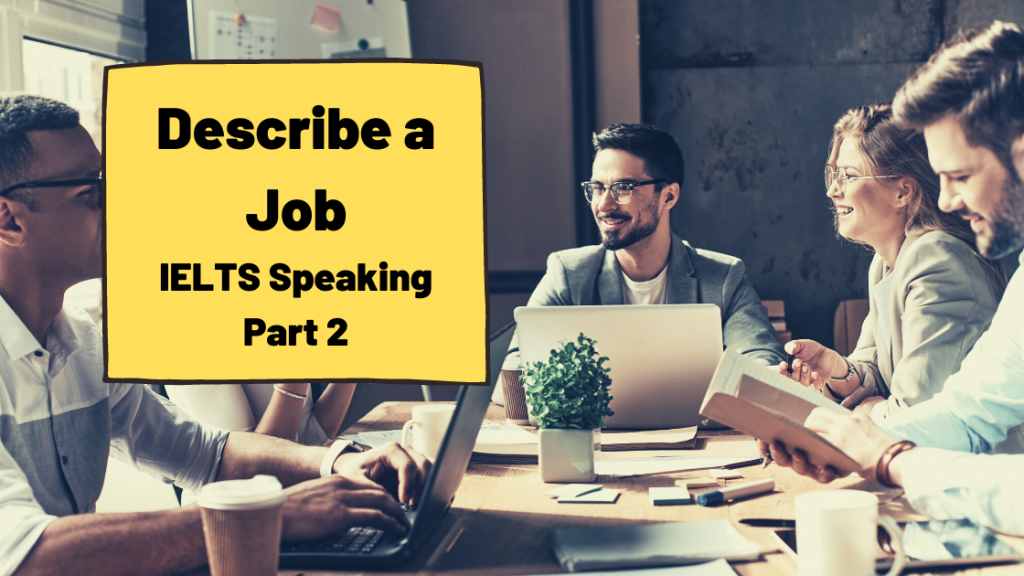 Describe a Job IELTS Speaking Part 2