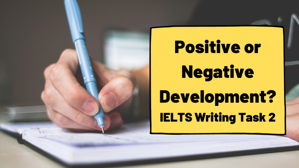 Positive or Negative development ielts essay
