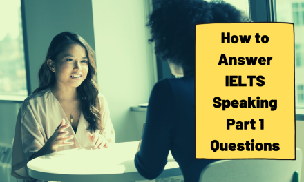 How to Answer IELTS Speaking Part 1 Questions