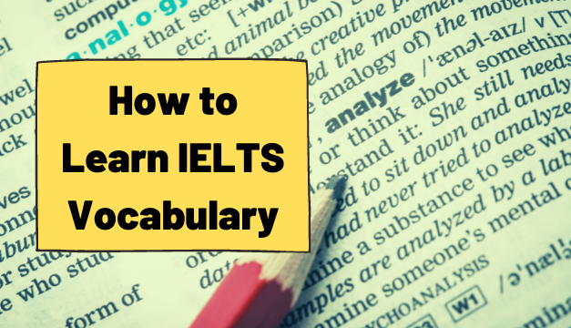 How to Learn IELTS Vocabulary
