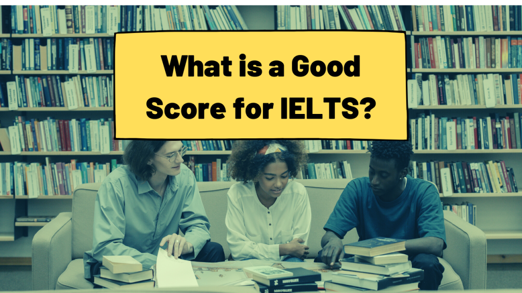 What is a Good Score for IELTS