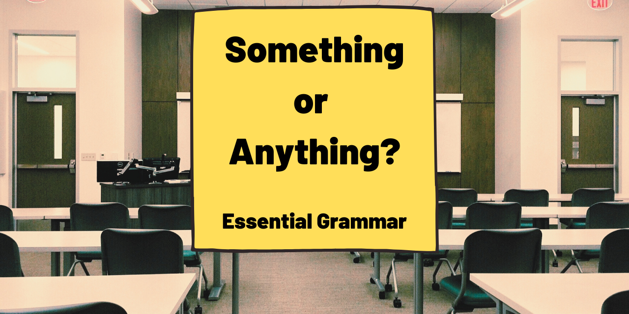 Anything vs Something [Grammar Guide]